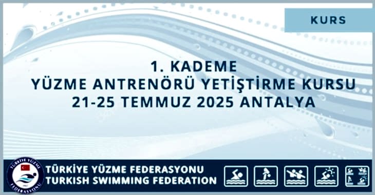 1. KADEME YÜZME ANTRENÖRÜ YETİŞTİRME KURSU 21-25 TEMMUZ 2025 ANTALYA
